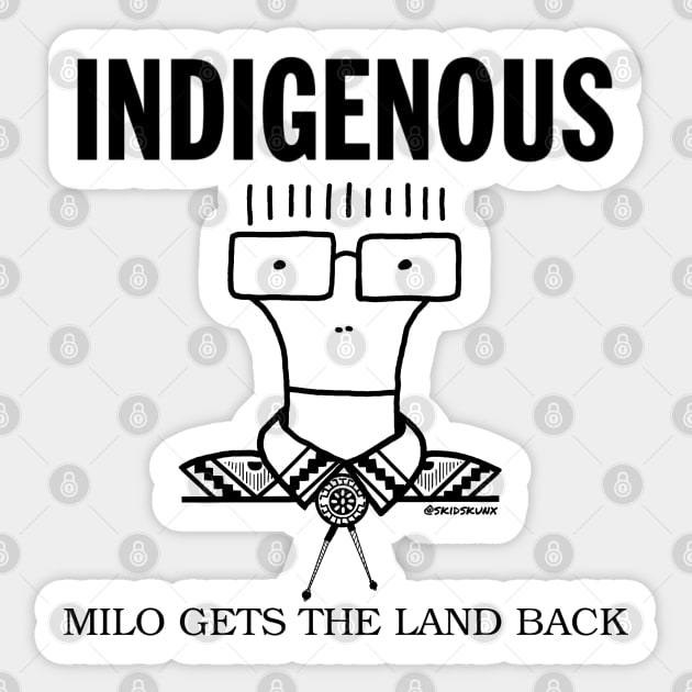 Indigenous. Milo Gets The Land Back. Sticker by Skidskunx